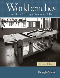 Workbenches Revised Edition: From Design & Theory to Construction & Use By Christopher Schwarz - Hardcover Workbenches Revised Edition: From Design & Theory to Construction & Use By Christopher Schwarz - Hardcover