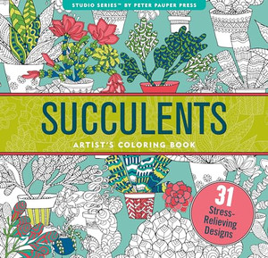 Succulents Adult Coloring Book (31 Stress-Relieving Designs) By Peter Pauper Press Inc - Novelty Succulents Adult Coloring Book (31 Stress-Relieving Designs) By Peter Pauper Press Inc - Novelty