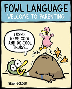 Fowl Language: Welcome to Parenting Volume 1 By Brian Gordon - Paperback Fowl Language: Welcome to Parenting Volume 1 By Brian Gordon - Paperback
