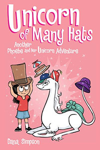 Unicorn of Many Hats: Another Phoebe and Her Unicorn Adventure Volume 7 By Dana Simpson - Paperback Unicorn of Many Hats: Another Phoebe and Her Unicorn Adventure Volume 7 By Dana Simpson - Paperback