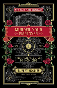 Murder Your Employer: The McMasters Guide to Homicide By Rupert Holmes - Hardcover Murder Your Employer: The McMasters Guide to Homicide By Rupert Holmes - Hardcover