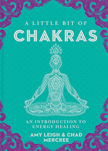 A Little Bit of Chakras: An Introduction to Energy Healing By Chad Mercree - Hardcover A Little Bit of Chakras: An Introduction to Energy Healing By Chad Mercree - Hardcover