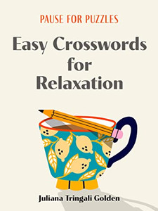 Pause for Puzzles: Easy Crosswords for Relaxation By Juliana Tringali Golden - Paperback Pause for Puzzles: Easy Crosswords for Relaxation By Juliana Tringali Golden - Paperback