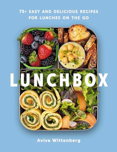 Lunchbox: 75+ Easy and Delicious Recipes for Lunches on the Go - A Cookbook By Aviva Wittenberg - Paperback Lunchbox: 75+ Easy and Delicious Recipes for Lunches on the Go - A Cookbook By Aviva Wittenberg - Paperback