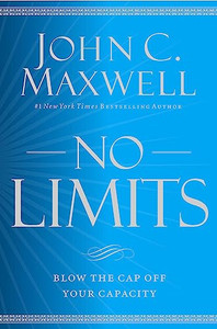No Limits: Blow the Cap Off Your Capacity By John C. Maxwell - Paperback No Limits: Blow the Cap Off Your Capacity By John C. Maxwell - Paperback