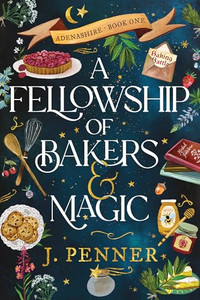A Fellowship of Bakers & Magic (Standard Edition) By J. Penner - Paperback A Fellowship of Bakers & Magic (Standard Edition) By J. Penner - Paperback