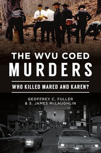 The Wvu Coed Murders: Who Killed Mared and Karen? By Geoffrey C. Fuller - Paperback The Wvu Coed Murders: Who Killed Mared and Karen? By Geoffrey C. Fuller - Paperback