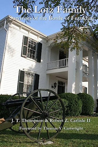 The Lotz Family: Survivors of the Battle of Franklin: Robert Z. Carlisle II By J. T. Thompson - Paperback The Lotz Family: Survivors of the Battle of Franklin: Robert Z. Carlisle II By J. T. Thompson - Paperback