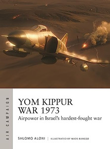 Yom Kippur War 1973: Airpower in Israel's Hardest-Fought War By Shlomo Aloni - Paperback Yom Kippur War 1973: Airpower in Israel's Hardest-Fought War By Shlomo Aloni - Paperback