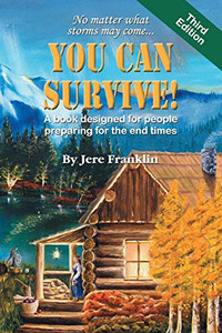You Can Survive: A book designed for people preparing for the end times By Jere Franklin - Paperback You Can Survive: A book designed for people preparing for the end times By Jere Franklin - Paperback
