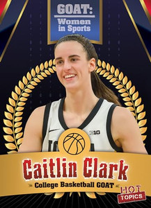 Caitlin Clark: College Basketball Goat By Kristen Rajczak Nelson - Library Binding Caitlin Clark: College Basketball Goat By Kristen Rajczak Nelson - Library Binding