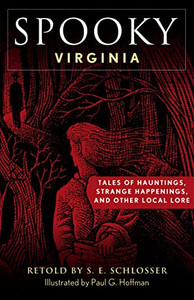 Spooky Virginia: Tales of Hauntings, Strange Happenings, and Other Local Lore By S. E. Schlosser - Paperback Spooky Virginia: Tales of Hauntings, Strange Happenings, and Other Local Lore By S. E. Schlosser - Paperback