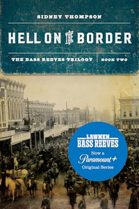 Hell on the Border: The Bass Reeves Trilogy, Book Two By Sidney Thompson - Paperback Hell on the Border: The Bass Reeves Trilogy, Book Two By Sidney Thompson - Paperback
