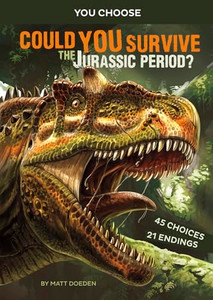 Could You Survive the Jurassic Period?: An Interactive Prehistoric Adventure By Matt Doeden - Paperback Could You Survive the Jurassic Period?: An Interactive Prehistoric Adventure By Matt Doeden - Paperback