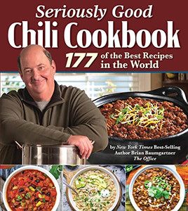 Seriously Good Chili Cookbook: 177 of the Best Recipes in the World By Brian Baumgartner - Hardcover Seriously Good Chili Cookbook: 177 of the Best Recipes in the World By Brian Baumgartner - Hardcover