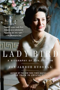 Lady Bird: A Biography of Mrs. Johnson By Jan Jarboe Russell - Paperback Lady Bird: A Biography of Mrs. Johnson By Jan Jarboe Russell - Paperback