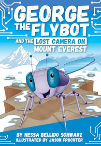 George the Flybot and the Lost Camera on Mount Everest By Jason Fruchter - Paperback George the Flybot and the Lost Camera on Mount Everest By Jason Fruchter - Paperback