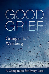 Good Grief: A Companion for Every Loss By Granger E. Westberg - Paperback Good Grief: A Companion for Every Loss By Granger E. Westberg - Paperback