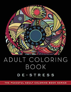 Adult Coloring Book: De-Stress: Adult Coloring Books By Adult Coloring Books - Paperback Adult Coloring Book: De-Stress: Adult Coloring Books By Adult Coloring Books - Paperback