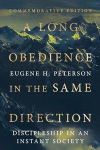A Long Obedience in the Same Direction: Discipleship in an Instant Society By Eugene H. Peterson - Paperback A Long Obedience in the Same Direction: Discipleship in an Instant Society By Eugene H. Peterson - Paperback