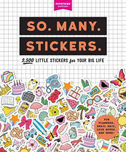 So. Many. Stickers.: 2,500 Little Stickers for Your Big Life By Pipsticks(r)+Workman(r) - Paperback So. Many. Stickers.: 2,500 Little Stickers for Your Big Life By Pipsticks(r)+Workman(r) - Paperback
