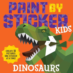 Paint by Sticker Kids: Dinosaurs: Create 10 Pictures One Sticker at a Time! By Workman Publishing - Paperback Paint by Sticker Kids: Dinosaurs: Create 10 Pictures One Sticker at a Time! By Workman Publishing - Paperback