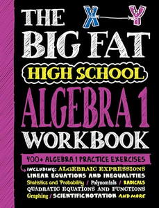 The Big Fat High School Algebra 1 Workbook: 400+ Algebra 1 Practice Exercises By Workman Publishing - Paperback The Big Fat High School Algebra 1 Workbook: 400+ Algebra 1 Practice Exercises By Workman Publishing - Paperback