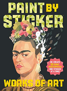 Paint by Sticker: Works of Art: Re-Create 12 Iconic Masterpieces One Sticker at a Time! By Workman Publishing - Paperback Paint by Sticker: Works of Art: Re-Create 12 Iconic Masterpieces One Sticker at a Time! By Workman Publishing - Paperback
