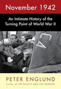 November 1942: An Intimate History of the Turning Point of World War II By Peter Englund - Hardcover November 1942: An Intimate History of the Turning Point of World War II By Peter Englund - Hardcover