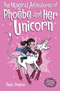 The Magical Adventures of Phoebe and Her Unicorn: Two Books in One By Dana Simpson - Paperback The Magical Adventures of Phoebe and Her Unicorn: Two Books in One By Dana Simpson - Paperback