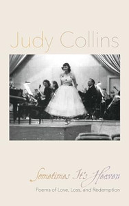 Sometimes It's Heaven: Poems of Love, Loss, and Redemption By Judy Collins - Paperback Sometimes It's Heaven: Poems of Love, Loss, and Redemption By Judy Collins - Paperback
