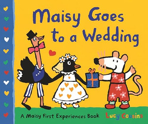 Maisy Goes to a Wedding: A Maisy First Experiences Book By Lucy Cousins - Hardcover Maisy Goes to a Wedding: A Maisy First Experiences Book By Lucy Cousins - Hardcover