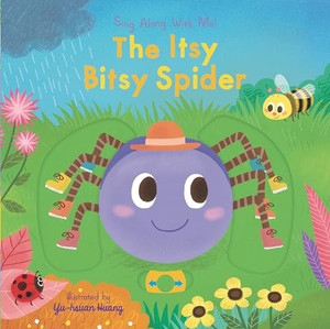 The Itsy Bitsy Spider: Sing Along with Me! By Yu-Hsuan Huang - Board Books The Itsy Bitsy Spider: Sing Along with Me! By Yu-Hsuan Huang - Board Books