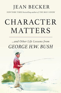 Character Matters: And Other Life Lessons from George H. W. Bush By Jean Becker - Hardcover Character Matters: And Other Life Lessons from George H. W. Bush By Jean Becker - Hardcover