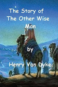 The Story of The Other Wise Man by Henry Van Dyke. By Henry Van Dyke - Paperback The Story of The Other Wise Man by Henry Van Dyke. By Henry Van Dyke - Paperback