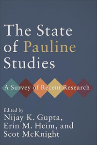 The State of Pauline Studies: A Survey of Recent Research By Nijay K. Gupta - Paperback The State of Pauline Studies: A Survey of Recent Research By Nijay K. Gupta - Paperback