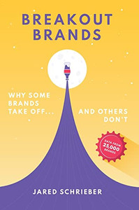 Breakout Brands: Why Some Brands Take Off...and Others Don't By Jared Schrieber - Hardcover Breakout Brands: Why Some Brands Take Off...and Others Don't By Jared Schrieber - Hardcover