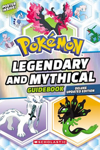 Legendary and Mythical Guidebook: Deluxe Updated Edition (Pokmon) By Scholastic - Paperback Legendary and Mythical Guidebook: Deluxe Updated Edition (Pokmon) By Scholastic - Paperback