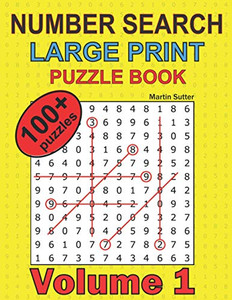 Number Search - Large Print - Puzzle Book - 100 Plus Puzzles - Volume 1 By Martin Sutter - Paperback Number Search - Large Print - Puzzle Book - 100 Plus Puzzles - Volume 1 By Martin Sutter - Paperback