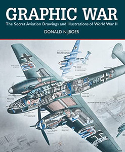 Graphic War: The Secret Aviation Drawings and Illustrations of World War II By Donald Nijboer - Paperback Graphic War: The Secret Aviation Drawings and Illustrations of World War II By Donald Nijboer - Paperback