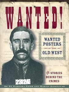 Wanted! Wanted Posters of the Old West: Stories Behind the Crimes By Barbara Fifer - Paperback Wanted! Wanted Posters of the Old West: Stories Behind the Crimes By Barbara Fifer - Paperback