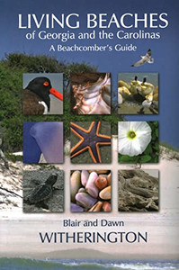 Living Beaches of Georgia and the Carolinas: A Beachcomber's Guide By Blair Witherington - Paperback Living Beaches of Georgia and the Carolinas: A Beachcomber's Guide By Blair Witherington - Paperback