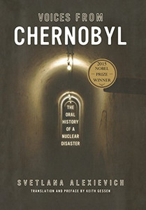 Voices from Chernobyl: The Oral History of a Nuclear Disaster By Svetlana Alexievich - Hardcover Voices from Chernobyl: The Oral History of a Nuclear Disaster By Svetlana Alexievich - Hardcover