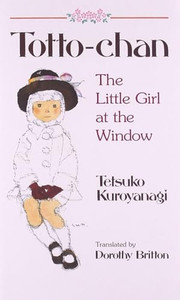 Totto-Chan: The Little Girl at the Window By Tetsuko Kuroyanagi - Paperback Totto-Chan: The Little Girl at the Window By Tetsuko Kuroyanagi - Paperback