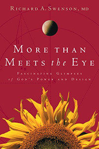 More Than Meets the Eye: Fascinating Glimpses of God's Power and Design By Richard Swenson - Paperback More Than Meets the Eye: Fascinating Glimpses of God's Power and Design By Richard Swenson - Paperback