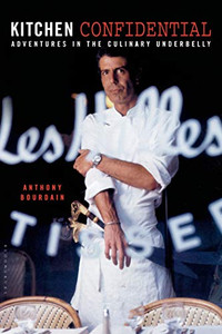 Kitchen Confidential: 25th Anniversary Edition By Anthony Bourdain - Hardcover Kitchen Confidential: 25th Anniversary Edition By Anthony Bourdain - Hardcover