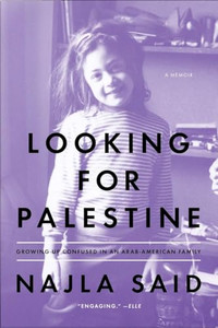 Looking for Palestine: Growing Up Confused in an Arab-American Family By Najla Said - Paperback Looking for Palestine: Growing Up Confused in an Arab-American Family By Najla Said - Paperback