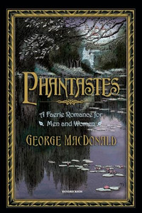 Phantastes: A Faerie Romance for Men and Women By George MacDonald - Hardcover Phantastes: A Faerie Romance for Men and Women By George MacDonald - Hardcover