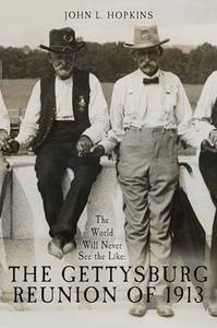 The World Will Never See the Like: The Gettysburg Reunion of 1913 By John L. Hopkins - Hardcover The World Will Never See the Like: The Gettysburg Reunion of 1913 By John L. Hopkins - Hardcover