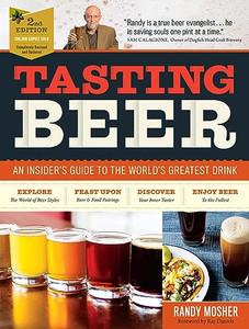 Tasting Beer, 2nd Edition: An Insider's Guide to the World's Greatest Drink By Randy Mosher - Paperback Tasting Beer, 2nd Edition: An Insider's Guide to the World's Greatest Drink By Randy Mosher - Paperback